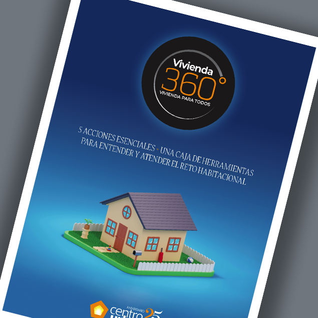 360º Vivienda para Todos: 5 Acciones Esenciales + una caja de herramientas para Entender y Atender el Reto Habitacional