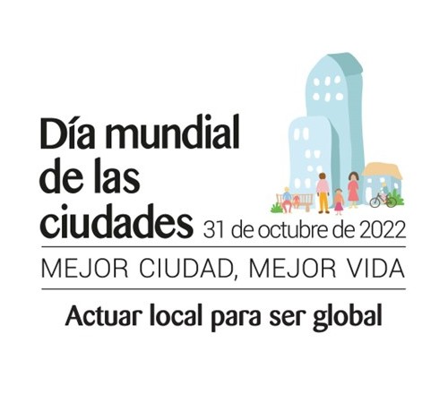 Día Mundial de las Ciudades 2022: Actuar local para ser global