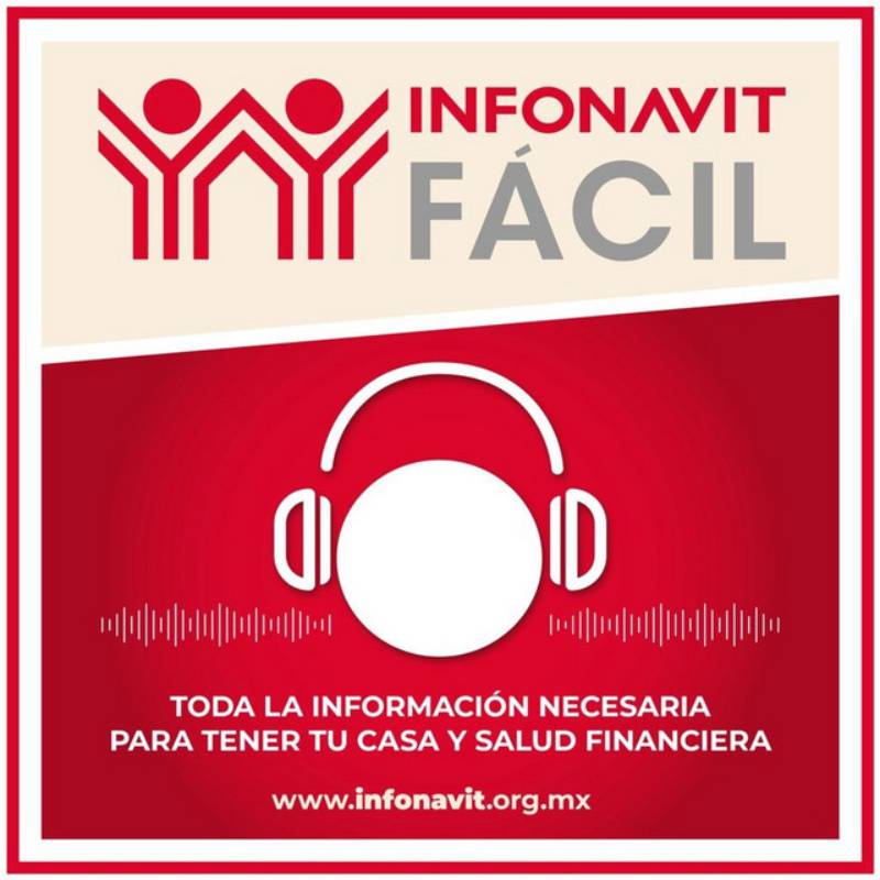 Infonavit Fácil, el podcast que te explicará todo sobre el Instituto