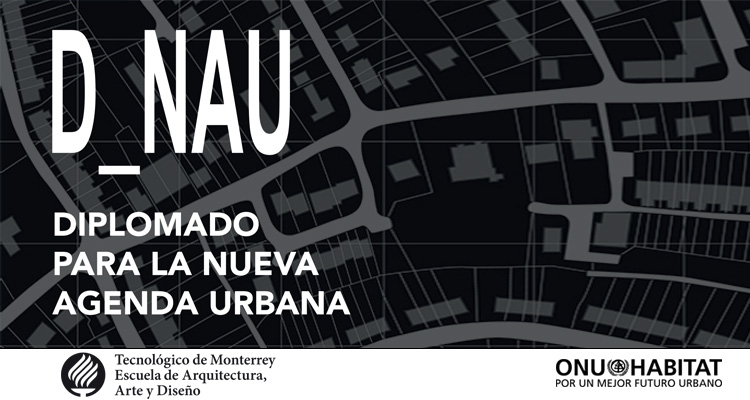 ONU-Habitat y Tec de Monterrey crean diplomado para la NAU