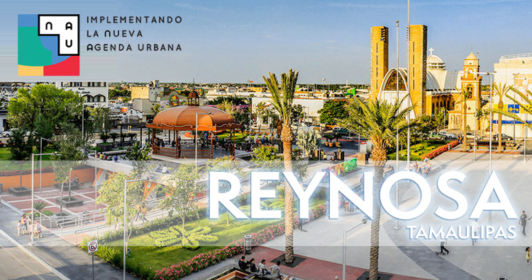 Cooperan ONU Hábitat y Reynosa en retos de desarrollo urbano